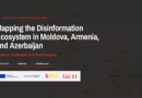 Raport regional — Mapping the Disinformation Ecosystem in Moldova, Armenia, and Azerbaijan Raport regional — Mapping the Disinformation Ecosystem in Moldova, Armenia, and Azerbaijan