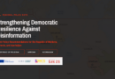 Regional Policy Brief — Strengthening Democratic Resilience against Disinformation Regional Policy Brief — Strengthening Democratic Resilience against Disinformation